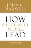 How Successful People Lead: Taking Your Influence to the Next Level  2013 9781619696679 Front Cover