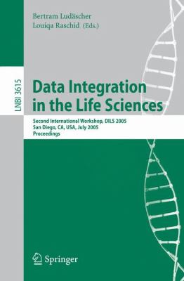 Data Integration in the Life Sciences Second International Workshop, Dils 2005 San Diego, CA, USA, July 2005 Proceedings  2005 9783540279679 Front Cover