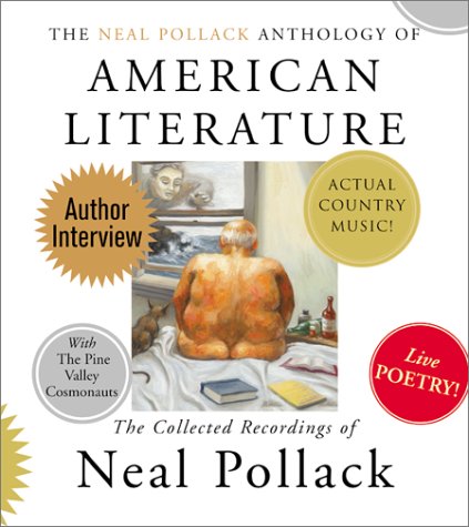 Neal Pollack Anthology of American Literature : The Complete Neal Pollack Recordings Unabridged  9780060011680 Front Cover