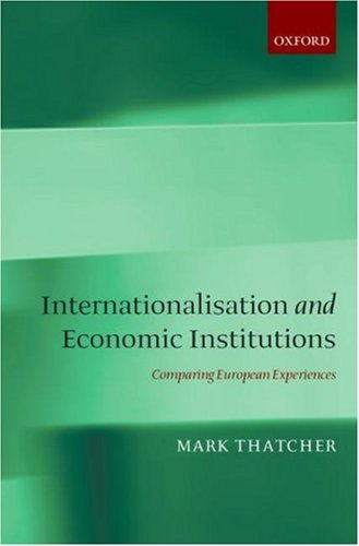 Internationalization and Economic Institutions Comparing the European Experience  2007 9780199245680 Front Cover