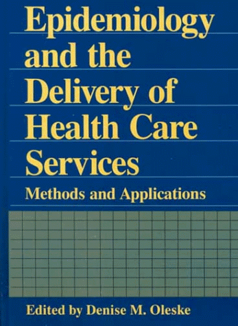 Epidemiology and the Delivery of Health Care Services Methods and Applications  1995 9780306449680 Front Cover