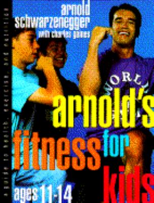 Arnold's Fitness for Kids Ages Eleven to Fourteen A Guide to Health, Exercise and Nutrition N/A 9780385422680 Front Cover