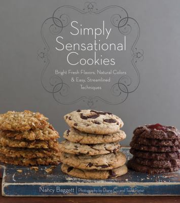 Simply Sensational Cookies Bright Fresh Flavors, Natural Colors and Easy, Streamlined Techniques  2012 9780470278680 Front Cover