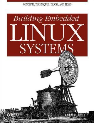 Building Embedded Linux Systems Concepts, Techniques, Tricks, and Traps 2nd 2007 (Revised) 9780596529680 Front Cover