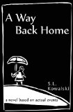Way Back Home A Novel Based on Actual Events N/A 9780615754680 Front Cover