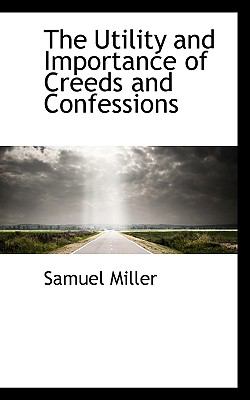 Utility and Importance of Creeds and Confessions  N/A 9781117741680 Front Cover