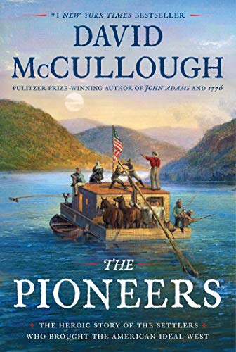 Pioneers The Heroic Story of the Settlers Who Brought the American Ideal West  2019 9781501168680 Front Cover