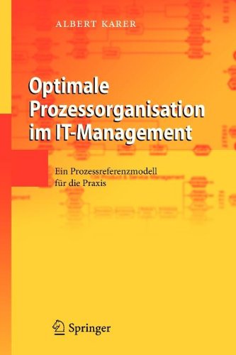 Optimale Prozessorganisation Im It-Management Ein Prozessreferenzmodell Fï¿½r Die Praxis  2007 9783642337680 Front Cover