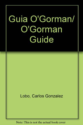 Guia O'Gorman/ O'Gorman Guide:  2008 9789685208680 Front Cover
