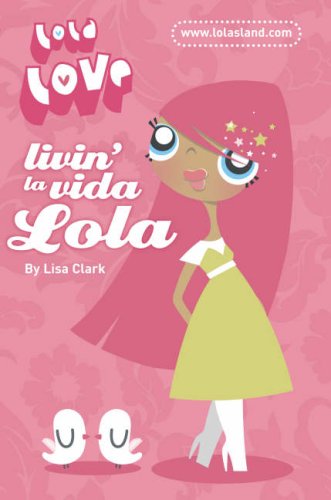 Livin' La Vida Lola (Lola Love) N/A 9780007280681 Front Cover