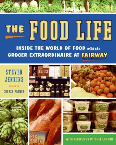 Food Life Inside the World of Food with the Grocer Extraordinaire at Fairway  2008 9780061231681 Front Cover