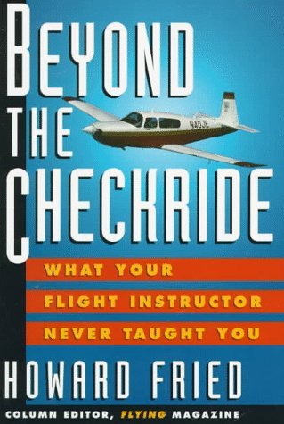 Beyond the Checkride: What Your Flight Instructor Never Taught You   1997 9780070224681 Front Cover