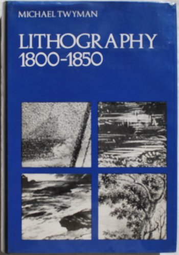 Lithography, 1800-1850 : The Techniques of Drawing on Stone in England and France and Their Application in Works of Topography  1970 9780192151681 Front Cover