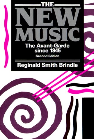 New Music The Avant-Garde Since 1945 2nd 1987 (Revised) 9780193154681 Front Cover
