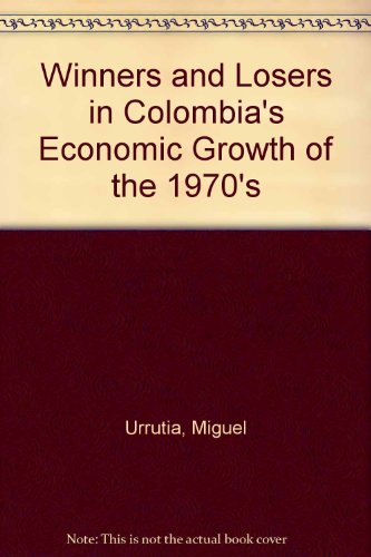 Winners and Losers in Colombia's Economic Growth of the 1970's  1985 9780195204681 Front Cover
