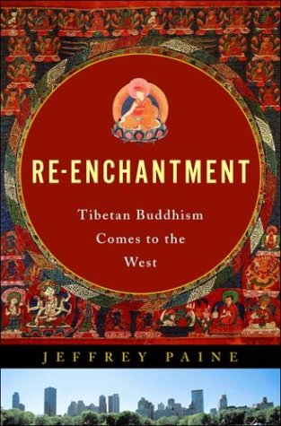 Re-Enchantment Tibetan Buddhism Comes to the West  2004 9780393019681 Front Cover