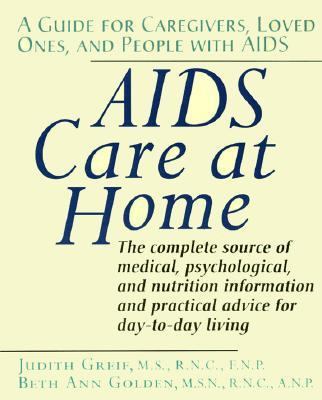 AIDS Care at Home A Guide for Caregivers, Loved Ones, and People with AIDS  1994 9780471584681 Front Cover