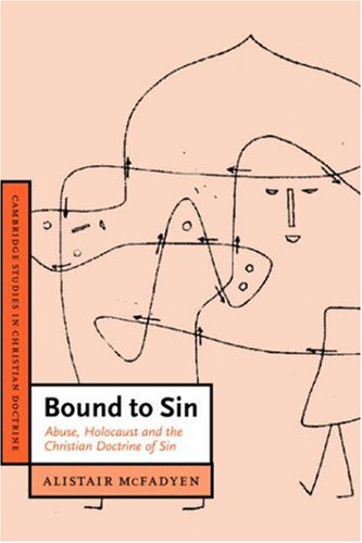 Bound to Sin Abuse, Holocaust and the Christian Doctrine of Sin  2000 9780521438681 Front Cover