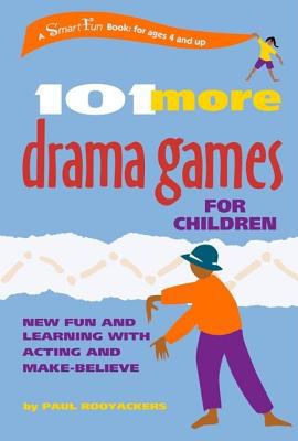 101 More Drama Games for Children New Fun and Learning with Acting and Make-Believe  2002 9780897933681 Front Cover