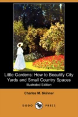 Little Gardens : How to Beautify City Yards and Small Country Spaces N/A 9781409951681 Front Cover