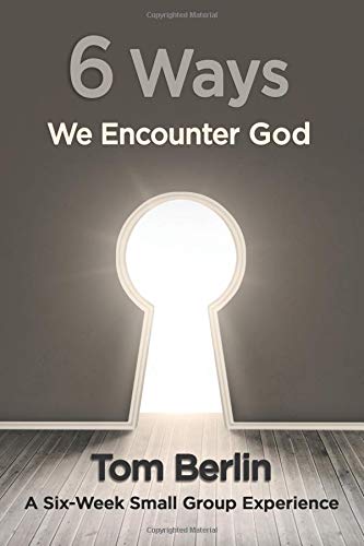 6 Ways We Encounter God Participant Workbook A Six-Week Small Group Experience  2014 9781426794681 Front Cover