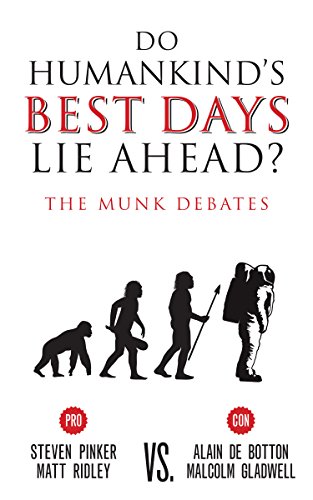Do Humankind's Best Days Lie Ahead? The Munk Debates  2016 9781487001681 Front Cover
