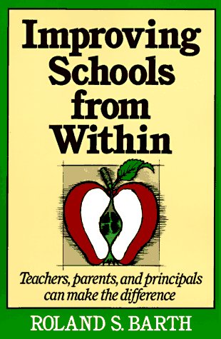 Improving Schools from Within Teachers, Parents, and Principals Can Make the Difference  1991 (Reprint) 9781555423681 Front Cover