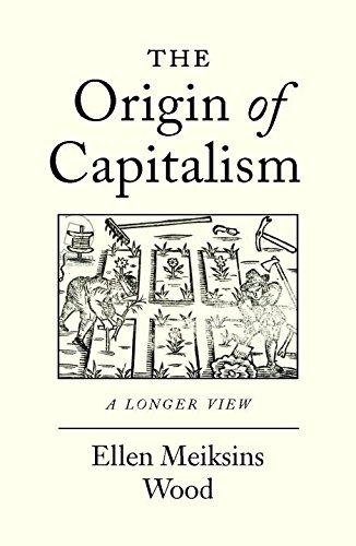 Origin of Capitalism A Longer View  2017 9781786630681 Front Cover
