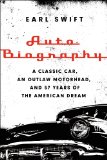 Auto Biography A Classic Car, an Outlaw Motorhead, and 57 Years of the American Dream N/A 9780062282682 Front Cover