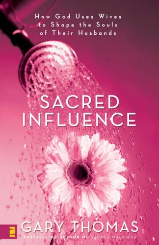 Sacred Influence How God Uses Wives to Shape the Souls of Their Husbands N/A 9780310277682 Front Cover