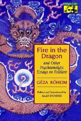 Fire in the Dragon and Other Psychoanalytic Essays on Folklore   1992 9780691028682 Front Cover