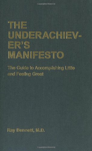 Underachiever's Manifesto The Guide to Accomplishing Little and Feeling Great N/A 9780811853682 Front Cover