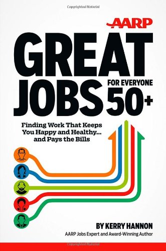 Great Jobs for Everyone 50+ Finding Work That Keeps You Happy and Healthy... and Pays the Bills  2012 9781118203682 Front Cover