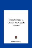 From Sphinx to Christ : An Occult History N/A 9781161351682 Front Cover