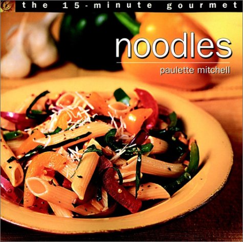 15-Minute Gourmet Noodles  1999 9780028625683 Front Cover