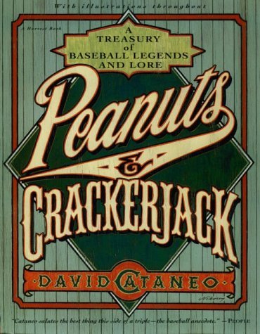 Peanuts and Crackerjack A Treasury of Baseball Legends and Lore N/A 9780156715683 Front Cover
