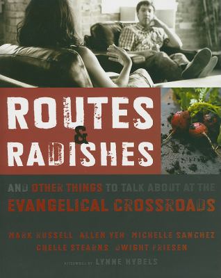 Routes and Radishes And Other Things to Talk about at the Evangelical Crossroads  2010 9780310324683 Front Cover