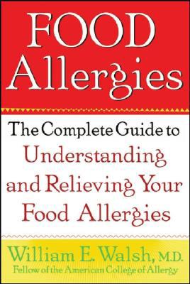 Food Allergies The Complete Guide to Understanding and Relieving Your Food Allergies  2000 9780471382683 Front Cover