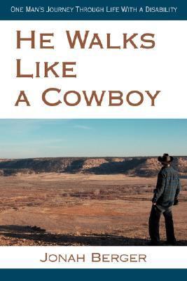 He Walks Like a Cowboy One Man's Journey Through Life with a Disability N/A 9780595471683 Front Cover