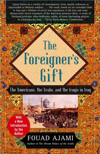 Foreigner's Gift The Americans, the Arabs, and the Iraqis in Iraq  2007 9780743236683 Front Cover