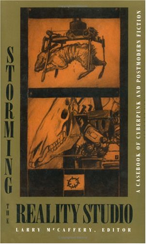 Storming the Reality Studio A Casebook of Cyberpunk and Postmodern Science Fiction  1991 9780822311683 Front Cover
