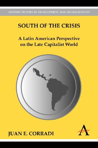 South of the Crisis A Latin American Perspective on the Late Capitalist World  2012 9780857285683 Front Cover