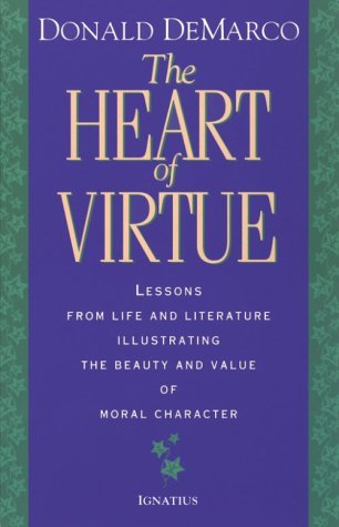 Heart of Virtue Lessons from Life and Literature Illustrating the Beauty and Moral Value of Character N/A 9780898705683 Front Cover