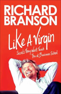 Like a Virgin Secrets They Won't Teach You at Business School  2012 9781591845683 Front Cover