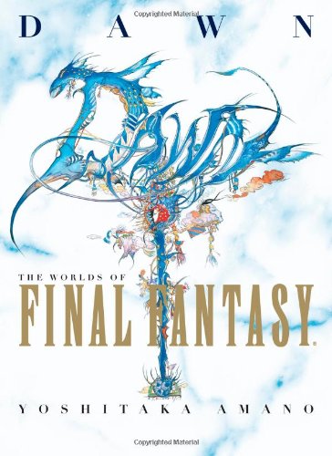 Dawn: the Worlds of Final Fantasy The Worlds of Final Fantasy  2009 9781593078683 Front Cover