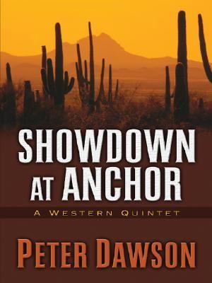 Showdown at Anchor A Western Quintet  2005 9781594141683 Front Cover
