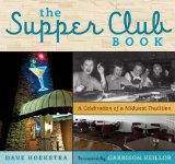 Supper Club Book A Celebration of a Midwest Tradition  2013 9781613743683 Front Cover