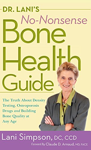 Dr. Lani's No-nonsense Bone Health Guide: The Truth About Density Testing, Osteoporosis Drugs, and Building Bone Quality at Any Age  2016 9781681625683 Front Cover