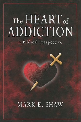 Heart of Addiction : A Biblical Perspective N/A 9781885904683 Front Cover