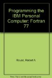 Programming the IBM Personal Computer : FORTRAN 77 N/A 9780030636684 Front Cover